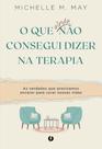 O Que Ainda Não Consegui Dizer Na Terapia