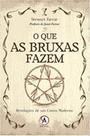 o Que As Bruxas Fazem - Revelacoes De Um Coven Moderno