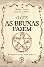 o Que As Bruxas Fazem - Revelacoes De Um Coven Moderno