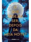O que desejas ser, depois da meia noite