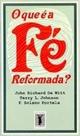 O QUE É A FÉ REFORMADA (Solano Portela et al)