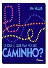 o Que é Que Tem No Seu Caminho