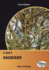 O Que E Saudade O Que E Saudade