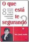 O Que Esta Te Segurando - CULTRIX - GRUPO PENSAMENTO