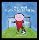 O Que Fazem Os Jogadores De Futebol