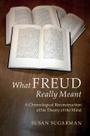 O que Freud realmente quis dizer: uma reconstrução cronológica de sua teoria da mente O que Freud realmente quis dizer: uma reconstrução cronológica de sua teoria da mente