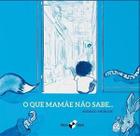 O Que Mamãe Não Sabe...