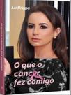 O que o câncer fez comigo - EPIGRAFE