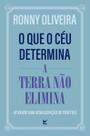 O que o céu determina a Terra não elimina