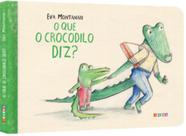 O que o crocodilo diz