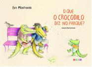 O que o crocodilo diz no parque
