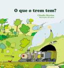 O Que O Trem Tem - Editora Maralto