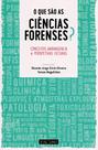 O Que São As Ciências Forenses. Conceitos, Abrangência e Perspetivas Futuras