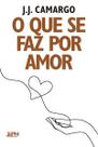 O que se faz por amor