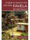 O que vi, ouvi e vivi em uma favela de são paulo