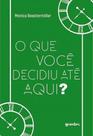 O que você decidiu até aqui