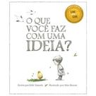 O que você faz com uma ideia