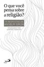 O que você pensa sobre religião - PAULUS EDITORA O que você pensa sobre religião - PAULUS EDITORA