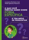 O que você precisa saber sobre fobia especifíca e tem medo de perguntar