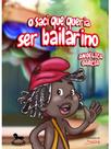 O saci que queria ser bailarino - vol. 1 O saci que queria ser bailarino - vol. 1