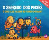 O Segredo Dos Peixes - O Que Eles Fazem No Fundo Do Mar