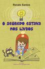 O Segredo Estava nos Livros O Segredo Estava nos Livros