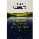 O Segredo Para Uma Vida Próspera - Novo Século O Segredo Para Uma Vida Próspera - Novo Século