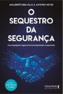 O Sequestro da Segurança - Uma Empolgante Viagem Entre Intraempreender e Empreender