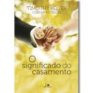 O Significado do Casamento Tim Keller & Kathy Keller