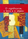 o Significante, a Letra e o Objeto - CIA DE FREUD