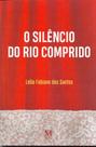 O silêncio do rio comprido - MAZZA EDICOES