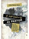 O sofrimento do pastor O sofrimento do pastor