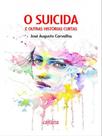 O suicida e outras histórias curtas - CAJUINA EDITORA
