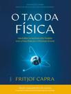 O Tao Da Fisica Uma Analise Dos Paralelos Entre A Fisica Moderna E O Misticismo Oriental 3 Ed