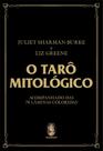 O Tarô Mitológico - Acompanhado Das 78 Lâminas Coloridas