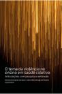 O tema da violência no ensino em saúde coletiva: Articulações com pesquisa e extensão O tema da violência no ensino em saúde coletiva: Articulações com pesquisa e extensão