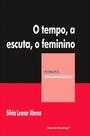 o Tempo, a Escuta, o Feminino - Reflexões