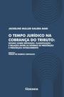 O tempo jurídico na cobrança do Tributo estudo sobre a definição, classificação e relação entre as normas de Prescrição e prescrição inte
