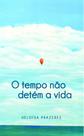 O Tempo Não Detém a Vida - Scortecci O Tempo Não Detém a Vida - Scortecci