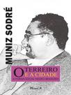 O terreiro e a cidade - MAUAD X O terreiro e a cidade - MAUAD X