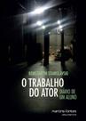 O trabalho do ator O trabalho do ator