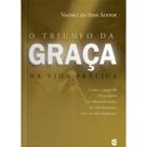O triunfo da graça na vida prática Dr Valdeci da Silva Santos
