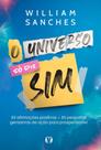 O Universo Só Diz Sim