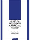 O uso da inteligência artificial para o aprimoramento do acesso à justiça - vol. 1 O uso da inteligência artificial para o aprimoramento do acesso à justiça - vol. 1