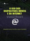 O uso dos dispositivos móveis e da internet - PACO EDITORIAL