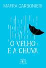 O Velho e a Chuva