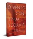 O vento continua, todavia