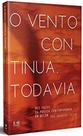 O vento continua, todavia