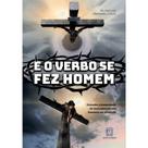 O Verbo se Fez Homem, E- Entender a Humanidade de Jesus para Sermos Humanos O Verbo se Fez Homem, E- Entender a Humanidade de Jesus para Sermos Humanos