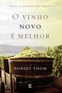 O Vinho Novo é Melhor, Robert Thom - Vida O Vinho Novo é Melhor, Robert Thom - Vida